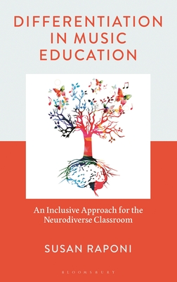 Coperta cărții 'Differentiation in Music Education: An Inclusive Approach for the Neurodiverse Classroom - Susan Raponi'