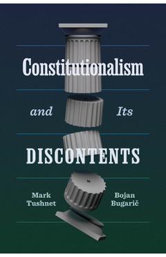 Coperta cărții 'Constitutionalism and Its Discontents - Mark Tushnet'