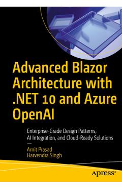 Coperta cărții 'Advanced Blazor Architecture with .Net 10 and Azure OpenAI: Enterprise-Grade Design Patterns, AI Integration, and'