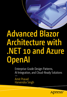Coperta cărții 'Advanced Blazor Architecture with .Net 10 and Azure OpenAI: Enterprise-Grade Design Patterns, AI Integration, and'