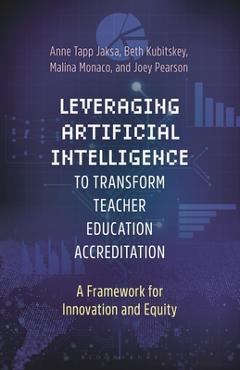 Coperta cărții 'Leveraging Artificial Intelligence to Transform Teacher Education Accreditation: A Framework for Innovation and Equity'