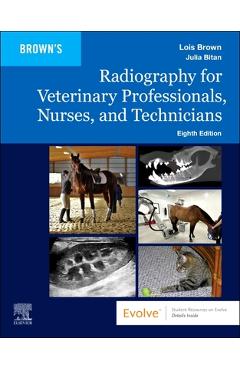 Coperta cărții 'Radiography for Veterinary Professionals, Nurses, and Technicians - Lois Brown'