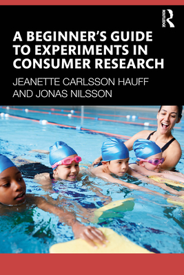 Coperta cărții 'A Beginner's Guide to Experiments in Consumer Research - Jeanette Carlsson Hauff'