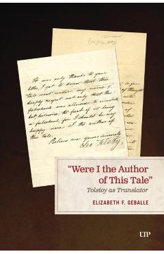 Were I the Author of This Tale: Tolstoy as Translator - Elizabeth F. Geballe