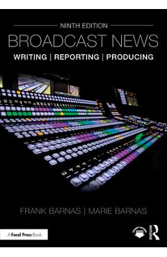 Coperta cărții 'Broadcast News Writing, Reporting, and Producing - Frank Barnas'