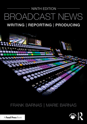 Coperta cărții 'Broadcast News Writing, Reporting, and Producing - Frank Barnas'