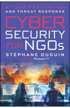 Coperta cărții 'Cybersecurity for NGOs: Attack Prevention and Threat Response - Stephane Duguin'