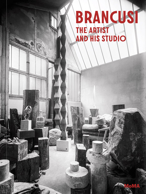 Coperta cărții 'Brancusi: The Artist and His Studio - Constantin Brancusi'