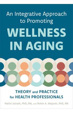 Coperta cărții 'An Integrative Approach to Promoting Wellness in Aging: Theory and Practice for Health Professionals - Nalini Jairath'
