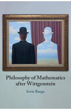 Coperta cărții 'Philosophy of Mathematics After Wittgenstein - Sorin Bangu'