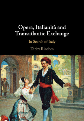 Coperta cărții 'Opera, Italianità and Transatlantic Exchange - Ditlev Rindom'