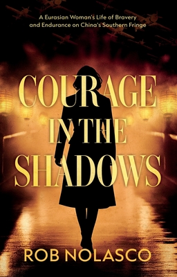 Coperta cărții 'Courage in the Shadows - Rob Nolasco'