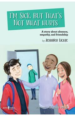 Coperta cărții 'I'm Sick, But That's Not What Hurts: A Story about Absence, Empathy, and Friendship - Jennifer Licate'