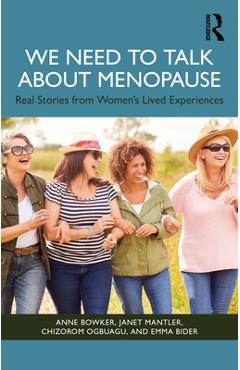 Coperta cărții 'We Need to Talk About Menopause: Real Stories from Women's Lived Experiences - Anne Bowker'
