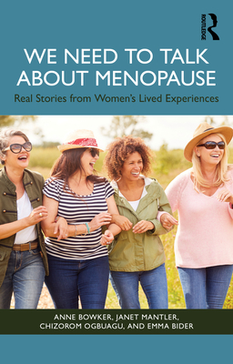 Coperta cărții 'We Need to Talk About Menopause: Real Stories from Women's Lived Experiences - Anne Bowker'