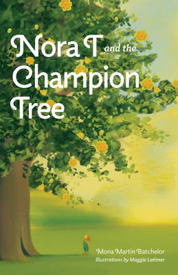Coperta cărții 'Nora T and the Champion Tree - Mona Martin Batchelor'
