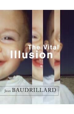 Coperta cărții 'The Vital Illusion - Jean Baudrillard'