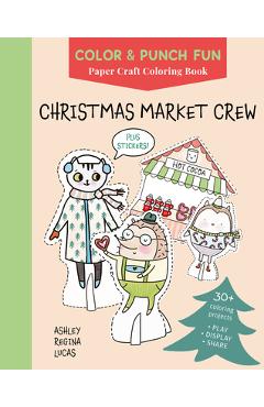 Coperta cărții 'Christmas Market Crew: Paper Craft Coloring Book - Ashley Regina Lucas'