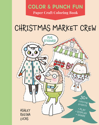 Coperta cărții 'Christmas Market Crew: Paper Craft Coloring Book - Ashley Regina Lucas'