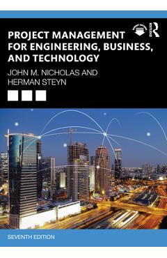 Coperta cărții 'Project Management for Engineering, Business, and Technology - John M. Nicholas'