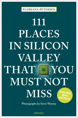 Coperta cărții '111 Places in Silicon Valley That You Must Not Miss: 3rd Edition - Floriana Petersen'