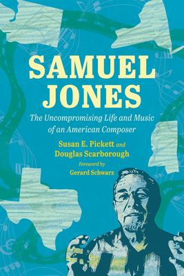 Coperta cărții 'Samuel Jones: The Uncompromising Life and Music of an American Composer - Susan E. Pickett'