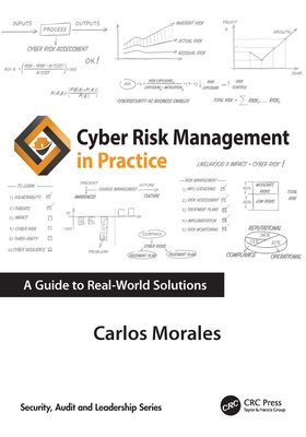 Coperta cărții 'Cyber Risk Management in Practice: A Guide to Real-World Solutions - Carlos Morales'