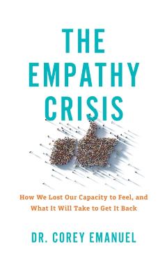 Coperta cărții 'The Empathy Crisis: How We Lost Our Capacity to Feel, and What It Will Take to Get It Back - Corey Emanuel'