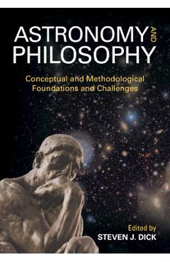 Coperta cărții 'Astronomy and Philosophy - Steven J. Dick'