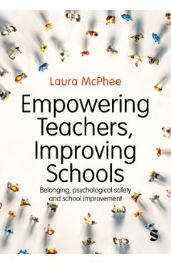 Coperta cărții 'Empowering Teachers, Improving Schools: Belonging, psychological safety and school improvement - Laura Mcphee'