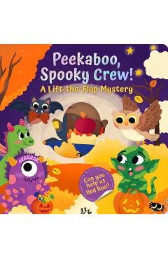 Coperta cărții 'Peekaboo, Spooky Crew!: A Lift-The-Flap Mystery - Mariessa Shein'