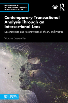 Coperta cărții 'Contemporary Transactional Analysis Through an Intersectional Lens: Deconstruction and Reconstruction of Theory and'