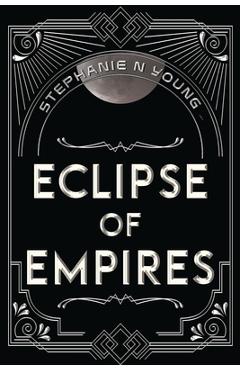 Coperta cărții 'Eclipse of Empires - Stephanie N. Young'