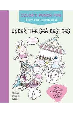 Coperta cărții 'Under the Sea Besties: Paper Craft Coloring Book - Ashley Regina Lucas'