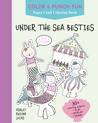 Coperta cărții 'Under the Sea Besties: Paper Craft Coloring Book - Ashley Regina Lucas'