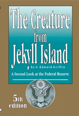 Coperta cărții 'The Creature from Jekyll Island: A Second Look at the Federal Reserve - Edward Griffin'