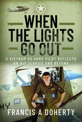 Coperta cărții 'When the Lights Go Out: A Vietnam US Army Pilot Reflects on His Service and Beyond - Francis A. Doherty'