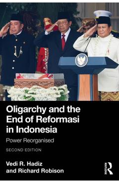 Coperta cărții 'Oligarchy and the End of Reformasi in Indonesia: Power Reorganised - Vedi R. Hadiz'