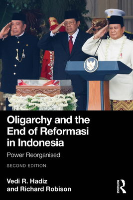 Coperta cărții 'Oligarchy and the End of Reformasi in Indonesia: Power Reorganised - Vedi R. Hadiz'