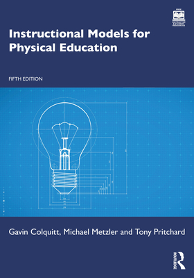 Coperta cărții 'Instructional Models for Physical Education - Gavin Colquitt'