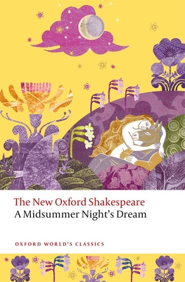 Coperta cărții 'A Midsummer Night's Dream: The New Oxford Shakespeare - William Shakespeare'
