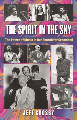 Coperta cărții 'The Spirit in the Sky: The Power of Music in Our Search for Graceland - Jeff Crosby'