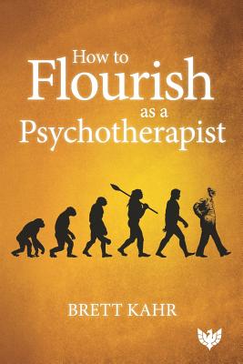 Coperta cărții 'How to Flourish as a Psychotherapist - Brett Kahr'
