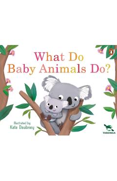 Coperta cărții 'What Do Baby Animals Do? - Taronga Conservation Society'