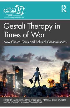 Coperta cărții 'Gestalt Therapy in Times of War: New Clinical Tools and Political Consciousness - Margherita Spagnuolo Lobb'