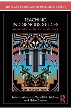 Coperta cărții 'Teaching Indigenous Studies: An Introduction for K-12 Educators - Leilani Sabzalian'