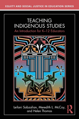 Coperta cărții 'Teaching Indigenous Studies: An Introduction for K-12 Educators - Leilani Sabzalian'