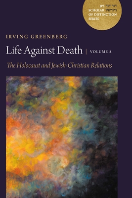 Coperta cărții 'Life Against Death, Volume 2: The Holocaust and Jewish-Christian Relations -'