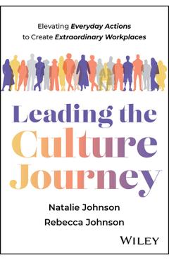 Coperta cărții 'Leading the Culture Journey: Elevating Everyday Actions to Create Extraordinary Workplaces - Natalie Johnson'