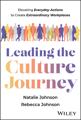 Coperta cărții 'Leading the Culture Journey: Elevating Everyday Actions to Create Extraordinary Workplaces - Natalie Johnson'